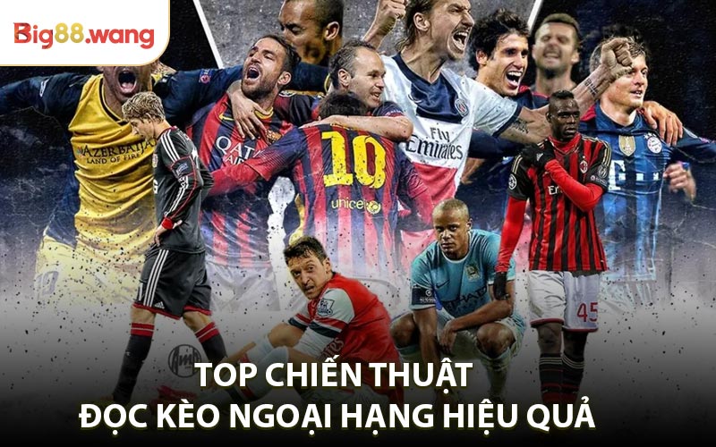 Top chiến thuật đọc kèo ngoại hạng hiệu quả